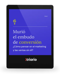 ¿Cómo pensar en el marketing y las ventas sin el embudo de conversión?