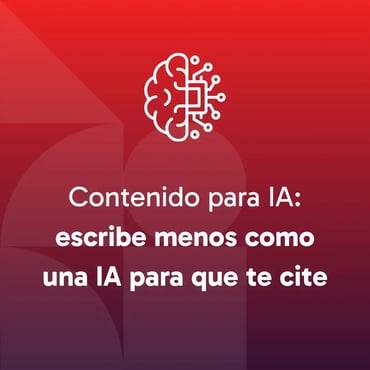 Contenido para IA: escribe menos como una IA para que te cite