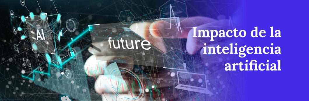 ¿Cuál es el impacto de la inteligencia artificial en los negocios?