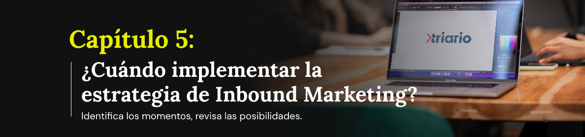 ¿Cuándo implementar la estrategia de Inbound Marketing?