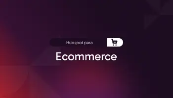 Hubspot para: Ecommerce