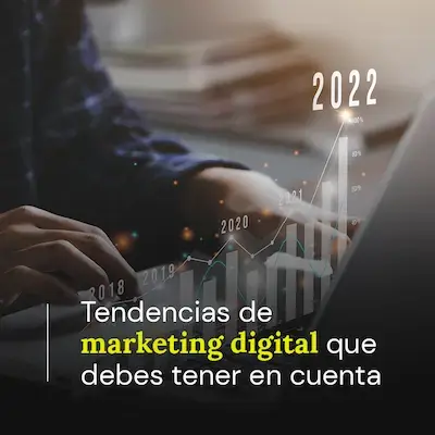 Tendencias de marketing digital que debes tener en cuenta